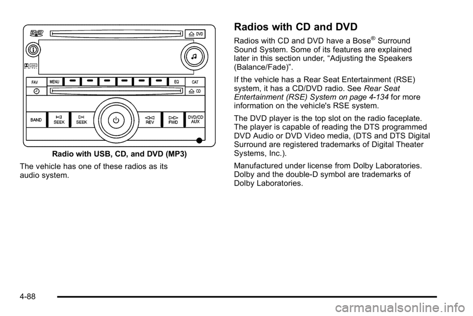 GMC SIERRA 2010 Owners Manual Radio with USB, CD, and DVD (MP3)
The vehicle has one of these radios as its
audio system.
Radios with CD and DVD
Radios with CD and DVD have a Bose®Surround
Sound System. Some of its features are ex GMC SIERRA 2010 Owners Manual Radio with USB, CD, and DVD (MP3)
The vehicle has one of these radios as its
audio system.
Radios with CD and DVD
Radios with CD and DVD have a Bose®Surround
Sound System. Some of its features are ex
