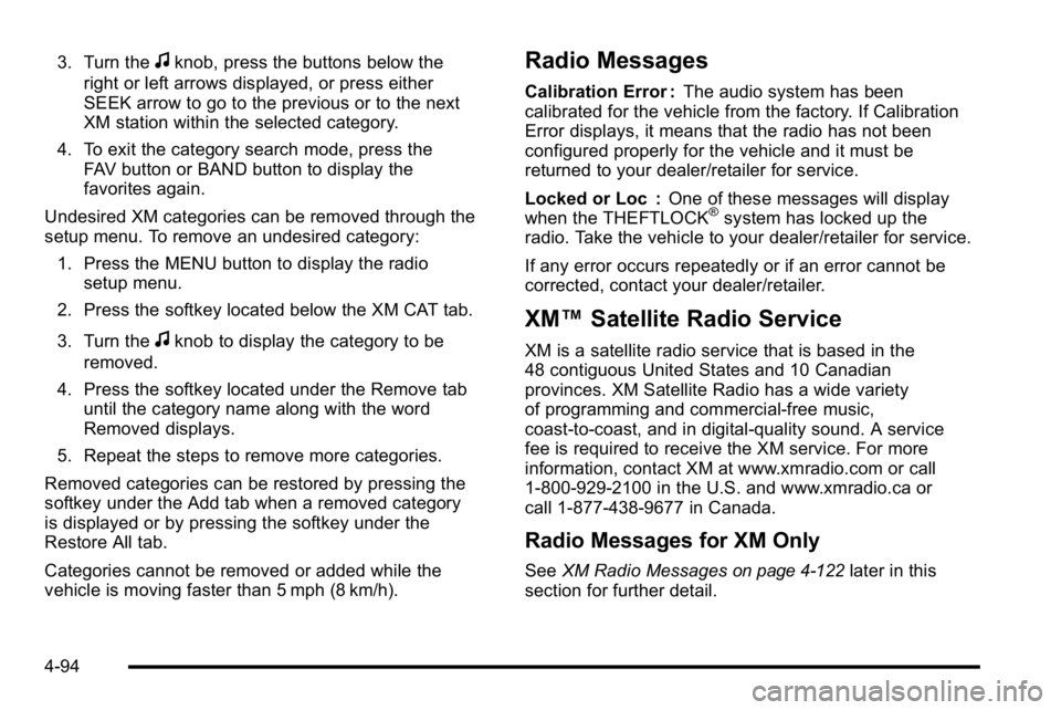 GMC SIERRA 2010 Manual PDF 3. Turn thefknob, press the buttons below the
right or left arrows displayed, or press either
SEEK arrow to go to the previous or to the next
XM station within the selected category.
4. To exit the ca GMC SIERRA 2010 Manual PDF 3. Turn thefknob, press the buttons below the
right or left arrows displayed, or press either
SEEK arrow to go to the previous or to the next
XM station within the selected category.
4. To exit the ca