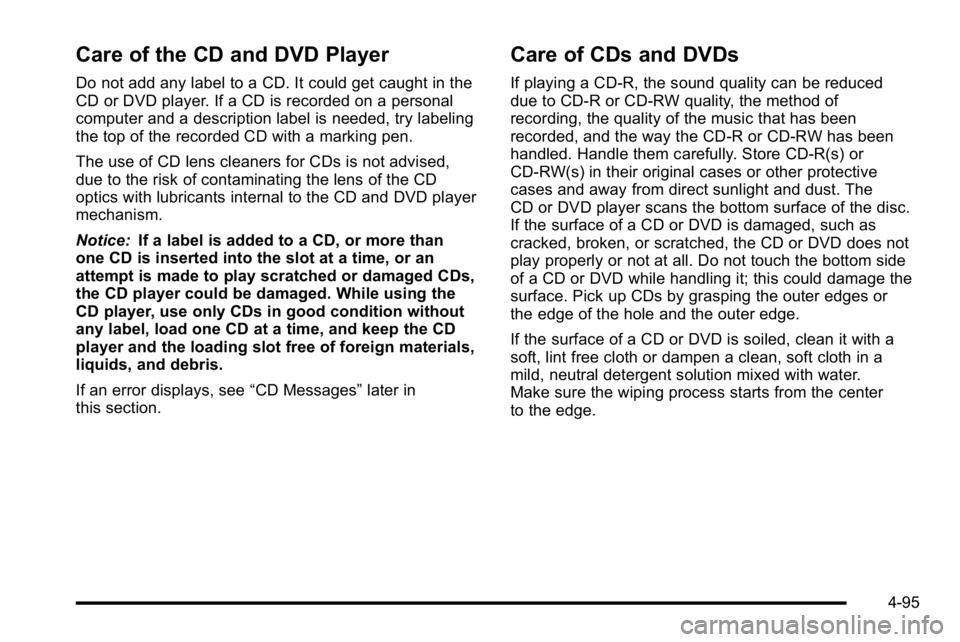 GMC SIERRA 2010 Manual PDF Care of the CD and DVD Player
Do not add any label to a CD. It could get caught in the
CD or DVD player. If a CD is recorded on a personal
computer and a description label is needed, try labeling
the GMC SIERRA 2010 Manual PDF Care of the CD and DVD Player
Do not add any label to a CD. It could get caught in the
CD or DVD player. If a CD is recorded on a personal
computer and a description label is needed, try labeling
the