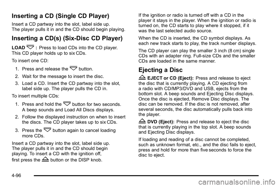 GMC SIERRA 2010 Manual PDF Inserting a CD (Single CD Player)
Insert a CD partway into the slot, label side up.
The player pulls it in and the CD should begin playing.
Inserting a CD(s) (Six-Disc CD Player)
LOAD^:Press to load C GMC SIERRA 2010 Manual PDF Inserting a CD (Single CD Player)
Insert a CD partway into the slot, label side up.
The player pulls it in and the CD should begin playing.
Inserting a CD(s) (Six-Disc CD Player)
LOAD^:Press to load C
