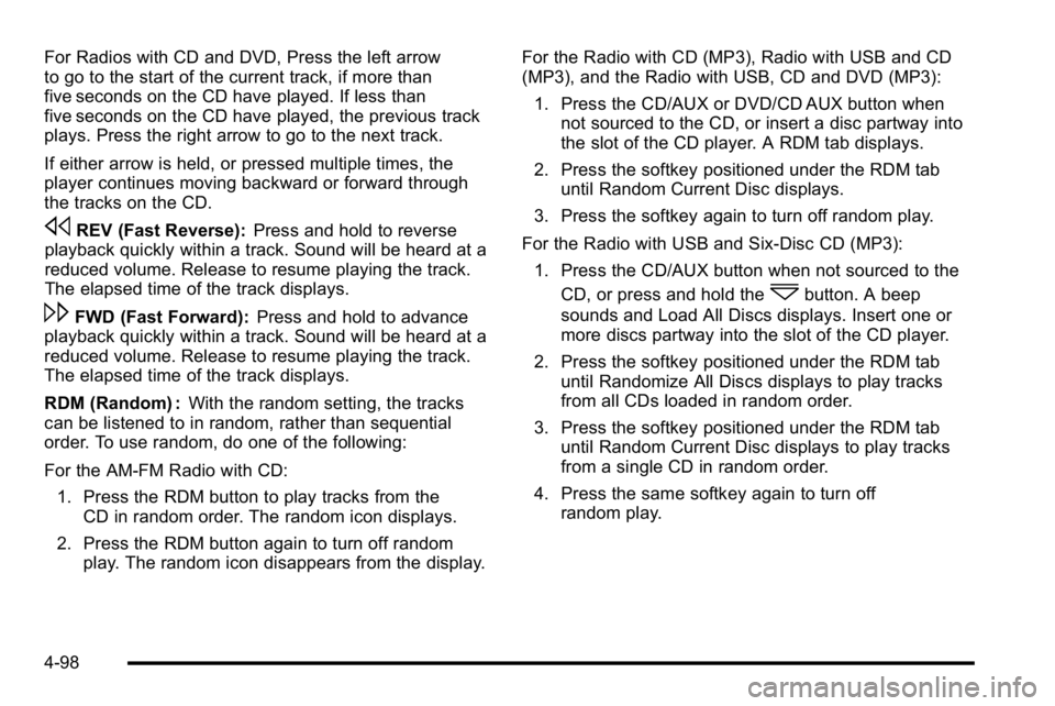 GMC SIERRA 2010 Manual PDF For Radios with CD and DVD, Press the left arrow
to go to the start of the current track, if more than
five seconds on the CD have played. If less than
five seconds on the CD have played, the previous GMC SIERRA 2010 Manual PDF For Radios with CD and DVD, Press the left arrow
to go to the start of the current track, if more than
five seconds on the CD have played. If less than
five seconds on the CD have played, the previous
