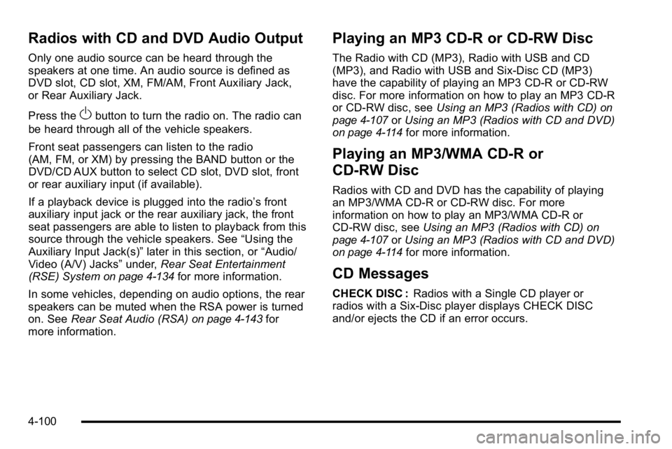GMC SIERRA 2010 Manual PDF Radios with CD and DVD Audio Output
Only one audio source can be heard through the
speakers at one time. An audio source is defined as
DVD slot, CD slot, XM, FM/AM, Front Auxiliary Jack,
or Rear Auxil GMC SIERRA 2010 Manual PDF Radios with CD and DVD Audio Output
Only one audio source can be heard through the
speakers at one time. An audio source is defined as
DVD slot, CD slot, XM, FM/AM, Front Auxiliary Jack,
or Rear Auxil