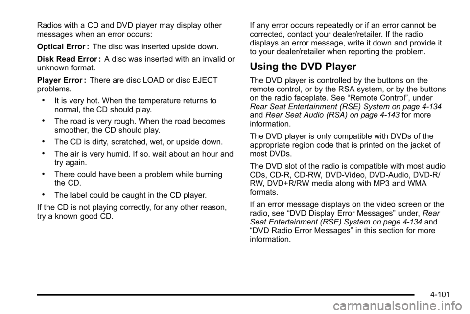 GMC SIERRA 2010 Manual PDF Radios with a CD and DVD player may display other
messages when an error occurs:
Optical Error :The disc was inserted upside down.
Disk Read Error : A disc was inserted with an invalid or
unknown form GMC SIERRA 2010 Manual PDF Radios with a CD and DVD player may display other
messages when an error occurs:
Optical Error :The disc was inserted upside down.
Disk Read Error : A disc was inserted with an invalid or
unknown form