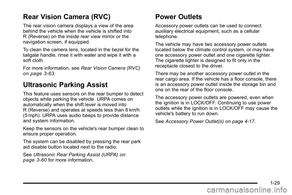 GMC SIERRA 2010  Owners Manual Rear Vision Camera (RVC)
The rear vision camera displays a view of the area
behind the vehicle when the vehicle is shifted into
R (Reverse) on the inside rear view mirror or the
navigation screen, if 