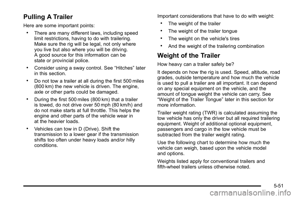 GMC SIERRA 2010 Owners Manual Pulling A Trailer
Here are some important points:
.There are many different laws, including speed
limit restrictions, having to do with trailering.
Make sure the rig will be legal, not only where
you GMC SIERRA 2010 Owners Manual Pulling A Trailer
Here are some important points:
.There are many different laws, including speed
limit restrictions, having to do with trailering.
Make sure the rig will be legal, not only where
you