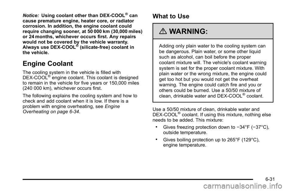 GMC SIERRA 2010 Service Manual Notice:Using coolant other than DEX-COOL®can
cause premature engine, heater core, or radiator
corrosion. In addition, the engine coolant could
require changing sooner, at 50 000 km (30,000 miles)
or GMC SIERRA 2010 Service Manual Notice:Using coolant other than DEX-COOL®can
cause premature engine, heater core, or radiator
corrosion. In addition, the engine coolant could
require changing sooner, at 50 000 km (30,000 miles)
or