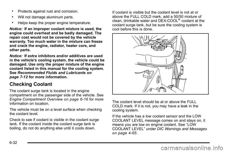GMC SIERRA 2010 User Guide .Protects against rust and corrosion.
.Will not damage aluminum parts.
.Helps keep the proper engine temperature.
Notice: If an improper coolant mixture is used, the
engine could overheat and be badly GMC SIERRA 2010 User Guide .Protects against rust and corrosion.
.Will not damage aluminum parts.
.Helps keep the proper engine temperature.
Notice: If an improper coolant mixture is used, the
engine could overheat and be badly