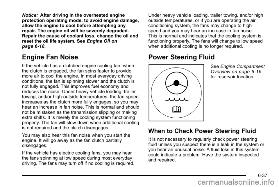 GMC SIERRA 2010 Service Manual Notice:After driving in the overheated engine
protection operating mode, to avoid engine damage,
allow the engine to cool before attempting any
repair. The engine oil will be severely degraded.
Repair GMC SIERRA 2010 Service Manual Notice:After driving in the overheated engine
protection operating mode, to avoid engine damage,
allow the engine to cool before attempting any
repair. The engine oil will be severely degraded.
Repair