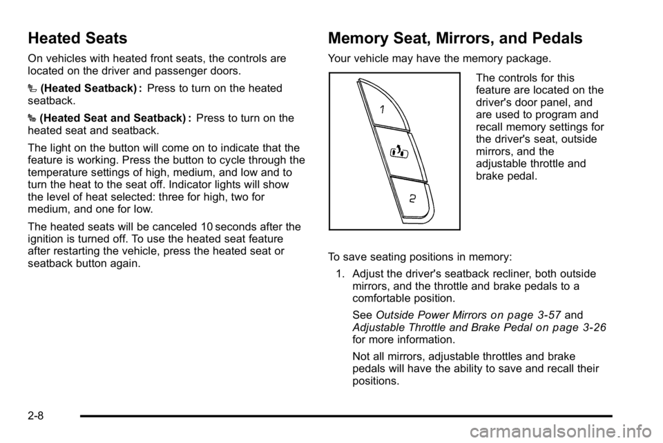 GMC SIERRA 2010 Service Manual Heated Seats
On vehicles with heated front seats, the controls are
located on the driver and passenger doors.
I(Heated Seatback) : Press to turn on the heated
seatback.
J (Heated Seat and Seatback) : GMC SIERRA 2010 Service Manual Heated Seats
On vehicles with heated front seats, the controls are
located on the driver and passenger doors.
I(Heated Seatback) : Press to turn on the heated
seatback.
J (Heated Seat and Seatback) :