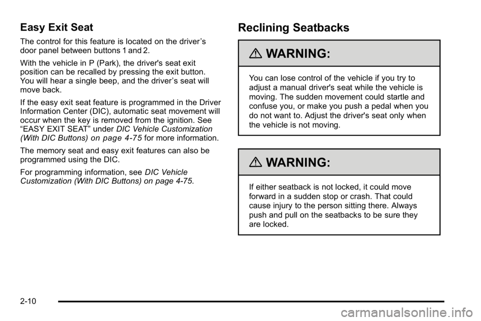 GMC SIERRA 2010  Owners Manual Easy Exit Seat
The control for this feature is located on the driver’s
door panel between buttons 1 and 2.
With the vehicle in P (Park), the driver's seat exit
position can be recalled by pressi