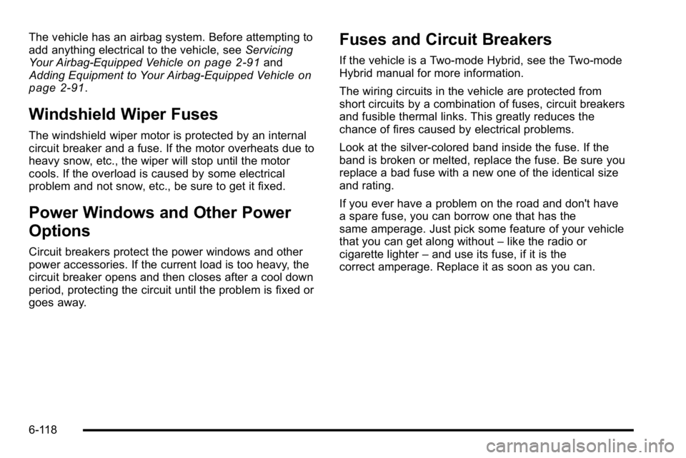 GMC SIERRA 2010 Owners Manual The vehicle has an airbag system. Before attempting to
add anything electrical to the vehicle, seeServicing
Your Airbag-Equipped Vehicle
on page 2‑91and
Adding Equipment to Your Airbag-Equipped Vehi GMC SIERRA 2010 Owners Manual The vehicle has an airbag system. Before attempting to
add anything electrical to the vehicle, seeServicing
Your Airbag-Equipped Vehicle
on page 2‑91and
Adding Equipment to Your Airbag-Equipped Vehi