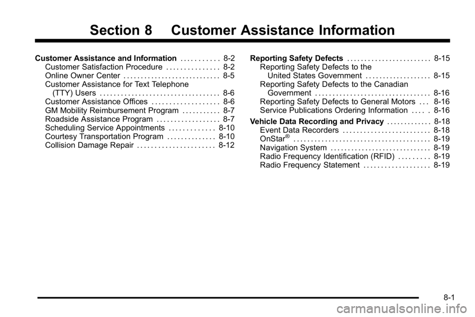 GMC SIERRA 2010  Owners Manual Section 8 Customer Assistance Information
Customer Assistance and Information. . . . . . . . . . .8-2
Customer Satisfaction Procedure . . . . . . . . . . . . . . . 8-2
Online Owner Center . . . . . . 