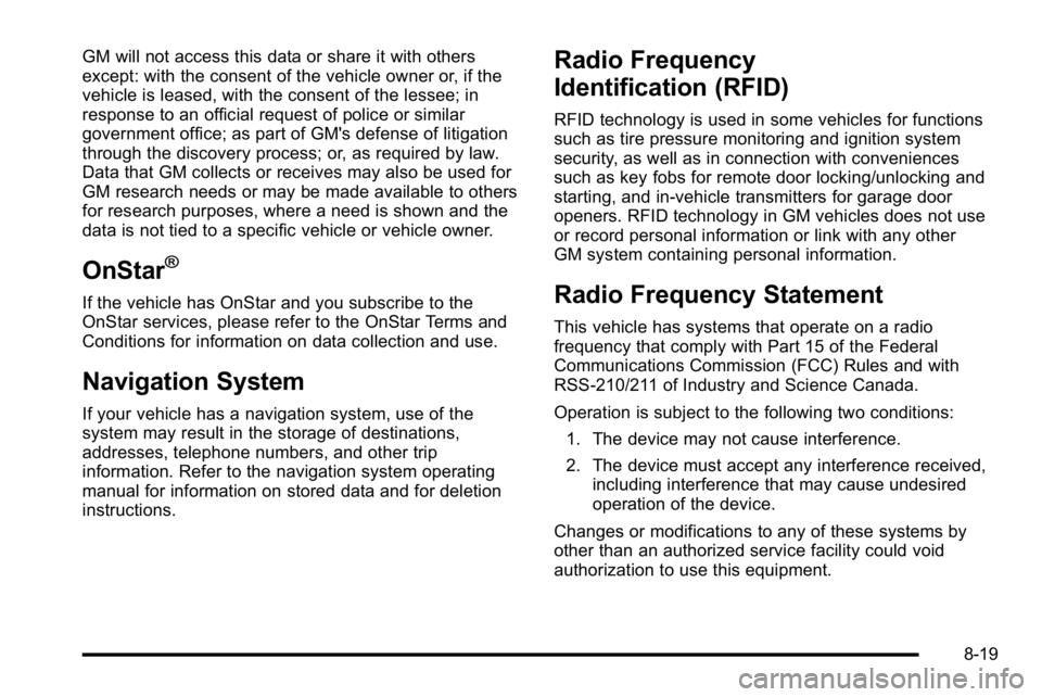 GMC SIERRA 2010 User Guide GM will not access this data or share it with others
except: with the consent of the vehicle owner or, if the
vehicle is leased, with the consent of the lessee; in
response to an official request of p GMC SIERRA 2010 User Guide GM will not access this data or share it with others
except: with the consent of the vehicle owner or, if the
vehicle is leased, with the consent of the lessee; in
response to an official request of p