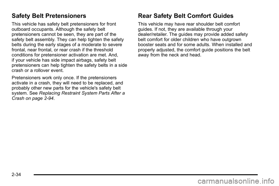 GMC SIERRA 2010 Manual PDF Safety Belt Pretensioners
This vehicle has safety belt pretensioners for front
outboard occupants. Although the safety belt
pretensioners cannot be seen, they are part of the
safety belt assembly. The GMC SIERRA 2010 Manual PDF Safety Belt Pretensioners
This vehicle has safety belt pretensioners for front
outboard occupants. Although the safety belt
pretensioners cannot be seen, they are part of the
safety belt assembly. The