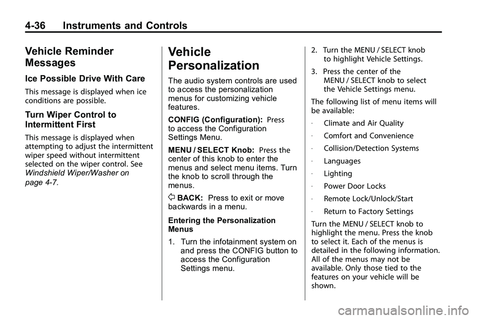 GMC TERRAIN 2010 Owners Manual 4-36Instruments andControls
Vehicle Reminder
Messages
Ice Possible DriveWithCare
Thismessag eis displaye dwhe nice
condition sar epossible .
Turn Wiper Control to
Intermittent First
Thismessag eis dis GMC TERRAIN 2010 Owners Manual 4-36Instruments andControls
Vehicle Reminder
Messages
Ice Possible DriveWithCare
Thismessag eis displaye dwhe nice
condition sar epossible .
Turn Wiper Control to
Intermittent First
Thismessag eis dis