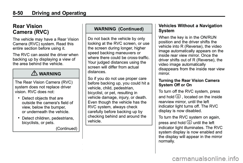 GMC TERRAIN 2010 User Guide 8-50 Driving and Operating
Rear Vision
Camera (RVC)
The vehicle may have a Rear Vision
Camera (RVC) system. Read this
entire section before using it.
The RVC can assist the driver when
backing up by d GMC TERRAIN 2010 User Guide 8-50 Driving and Operating
Rear Vision
Camera (RVC)
The vehicle may have a Rear Vision
Camera (RVC) system. Read this
entire section before using it.
The RVC can assist the driver when
backing up by d