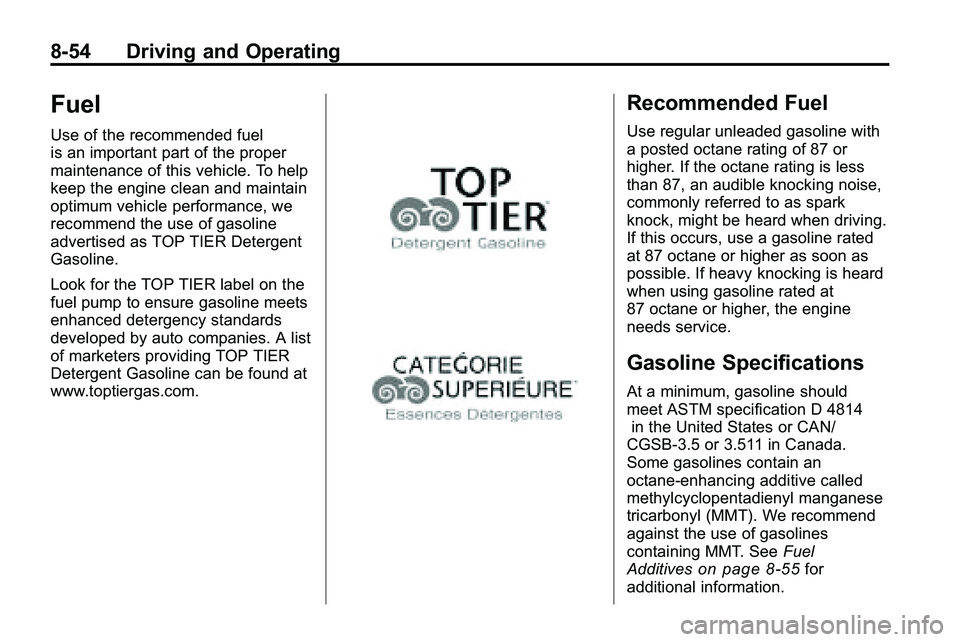 GMC TERRAIN 2010  Owners Manual 8-54 Driving and Operating
Fuel
Use of the recommended fuel
is an important part of the proper
maintenance of this vehicle. To help
keep the engine clean and maintain
optimum vehicle performance, we
r