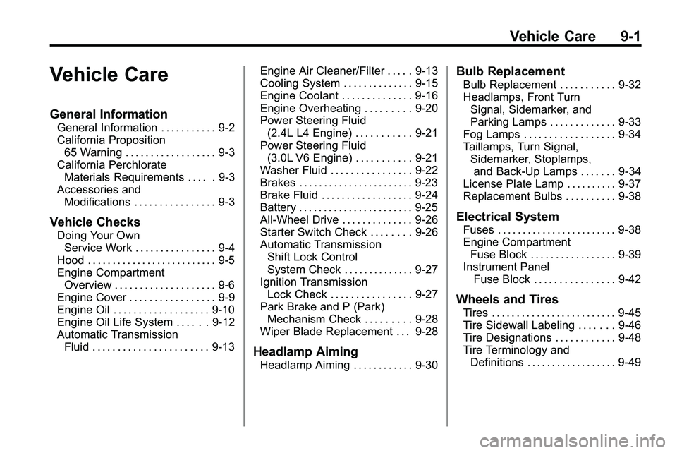 GMC TERRAIN 2010  Owners Manual Vehicle Care 9-1
Vehicle Care
General Information
General Information . . . . . . . . . . . 9-2
California Proposition65 Warning . . . . . . . . . . . . . . . . . . 9-3
California Perchlorate Material