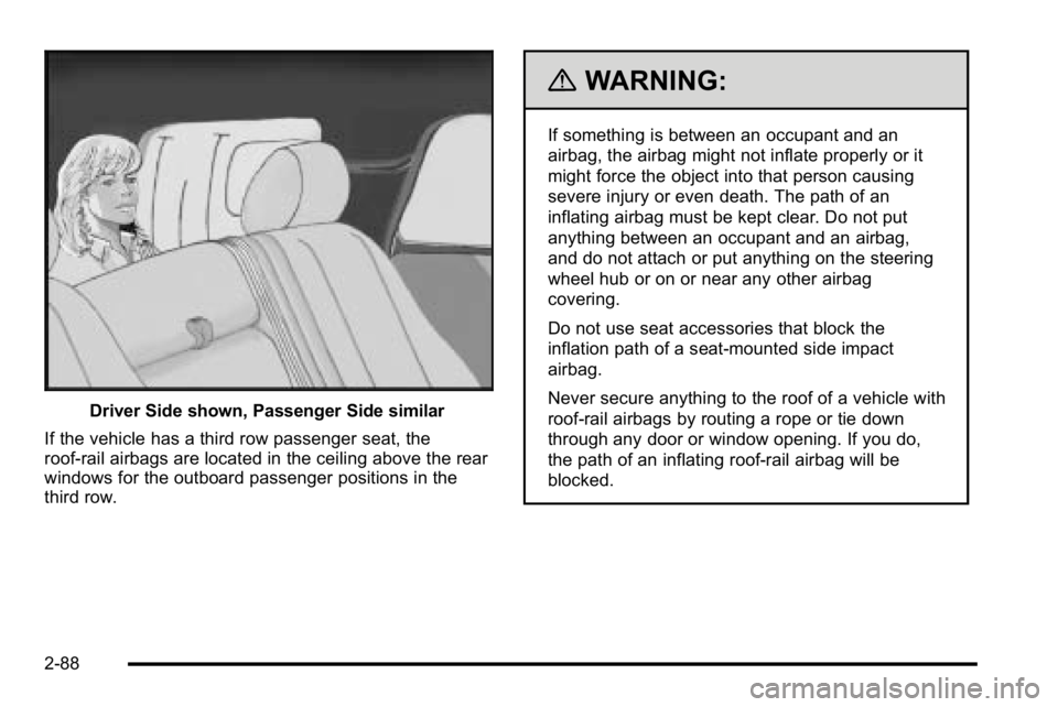 GMC YUKON 2010  Owners Manual Driver Side shown, Passenger Side similar
If the vehicle has a third row passenger seat, the
roof-rail airbags are located in the ceiling above the rear
windows for the outboard passenger positions in