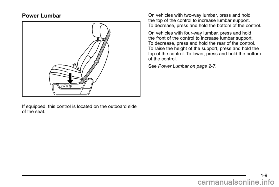 GMC YUKON 2010  Owners Manual Power Lumbar
If equipped, this control is located on the outboard side
of the seat.On vehicles with two-way lumbar, press and hold
the top of the control to increase lumbar support.
To decrease, press