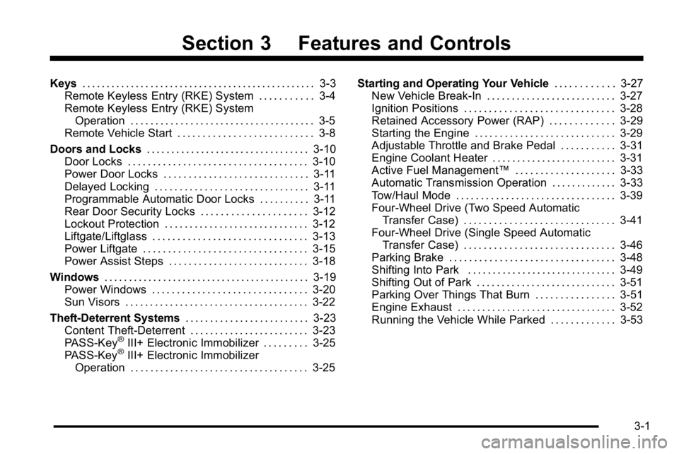 GMC YUKON 2010  Owners Manual Section 3 Features and Controls
Keys. . . . . . . . . . . . . . . . . . . . . . . . . . . . . . . . . . . . . . . . . . . . . . . . 3-3
Remote Keyless Entry (RKE) System . . . . . . . . . . . 3-4
Remo