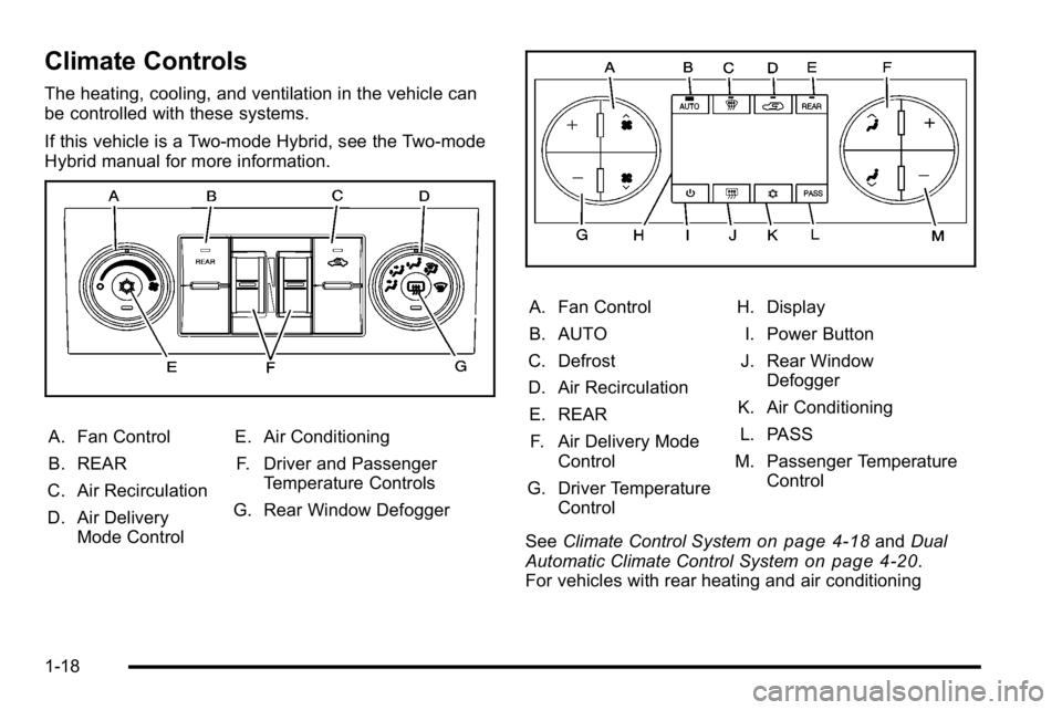 GMC YUKON 2010  Owners Manual Climate Controls
The heating, cooling, and ventilation in the vehicle can
be controlled with these systems.
If this vehicle is a Two-mode Hybrid, see the Two-mode
Hybrid manual for more information.
A
