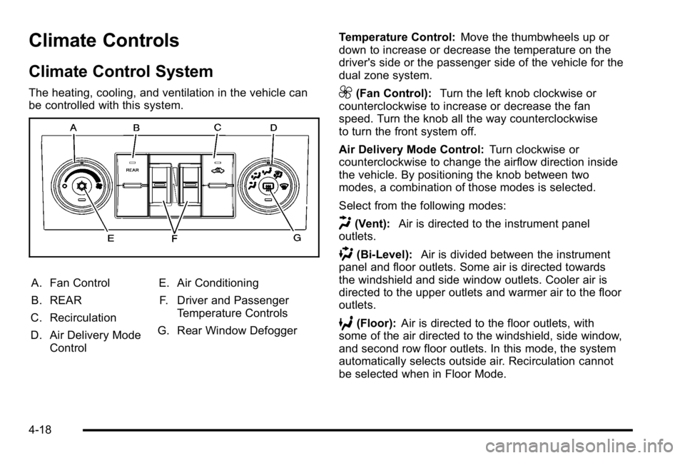 GMC YUKON 2010  Owners Manual Climate Controls
Climate Control System
The heating, cooling, and ventilation in the vehicle can
be controlled with this system.
A. Fan Control
B. REAR
C. Recirculation
D. Air Delivery Mode Control E.