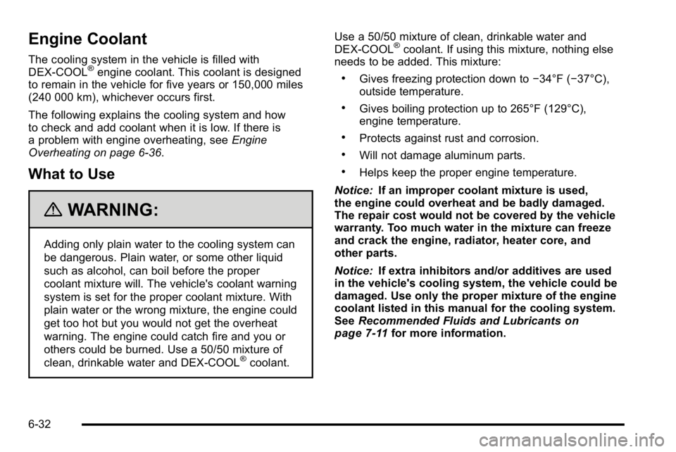 GMC YUKON 2010 User Guide Engine Coolant
The cooling system in the vehicle is filled with
DEX-COOL®engine coolant. This coolant is designed
to remain in the vehicle for five years or 150,000 miles
(240 000 km), whichever occu GMC YUKON 2010 User Guide Engine Coolant
The cooling system in the vehicle is filled with
DEX-COOL®engine coolant. This coolant is designed
to remain in the vehicle for five years or 150,000 miles
(240 000 km), whichever occu