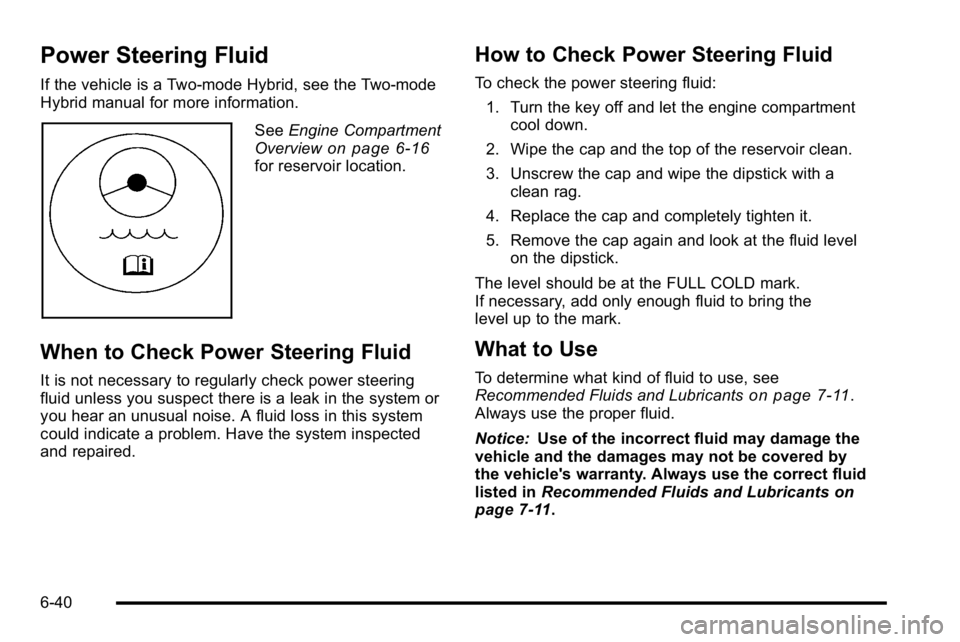 GMC YUKON 2010 Manual PDF Power Steering Fluid
If the vehicle is a Two-mode Hybrid, see the Two-mode
Hybrid manual for more information.
SeeEngine Compartment
Overviewon page 6‑16for reservoir location.
When to Check Power S GMC YUKON 2010 Manual PDF Power Steering Fluid
If the vehicle is a Two-mode Hybrid, see the Two-mode
Hybrid manual for more information.
SeeEngine Compartment
Overviewon page 6‑16for reservoir location.
When to Check Power S