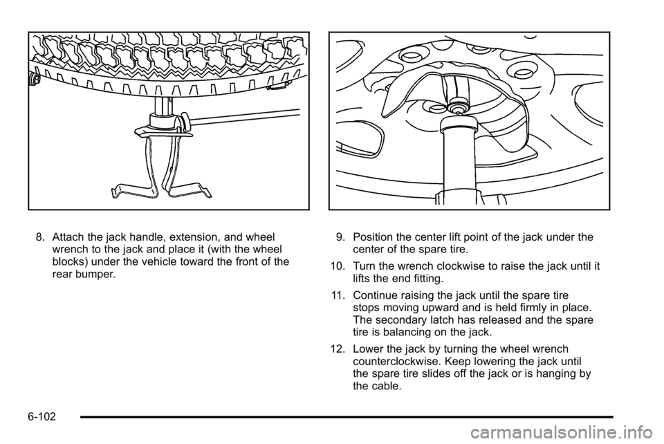 GMC YUKON 2010  Owners Manual 8. Attach the jack handle, extension, and wheelwrench to the jack and place it (with the wheel
blocks) under the vehicle toward the front of the
rear bumper.9. Position the center lift point of the ja