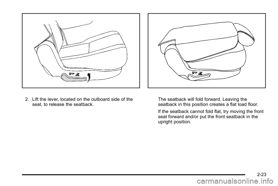 GMC YUKON 2010 Repair Manual 2. Lift the lever, located on the outboard side of theseat, to release the seatback.The seatback will fold forward. Leaving the
seatback in this position creates a flat load floor.
If the seatback can