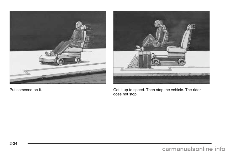 GMC YUKON 2010 Manual PDF Put someone on it.Get it up to speed. Then stop the vehicle. The rider
does not stop.
2-34 