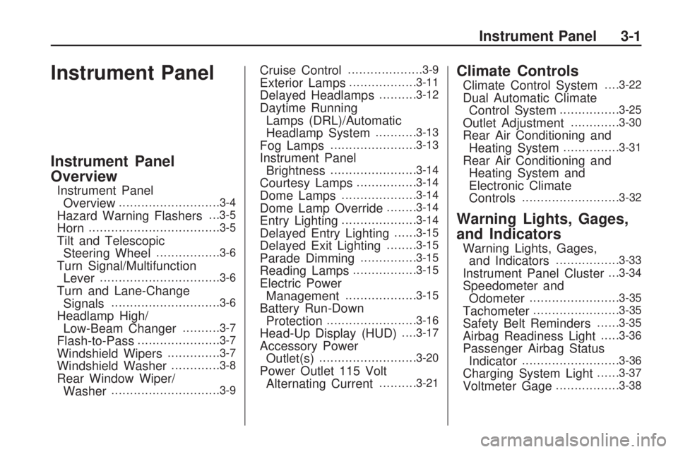 GMC ACADIA 2009  Owners Manual Instrument Panel
Instrument Panel
Overview
Instrument Panel
Overview...........................3-4
Hazard Warning Flashers. . .3-5
Horn...................................3-5
Tilt and Telescopic
Steeri