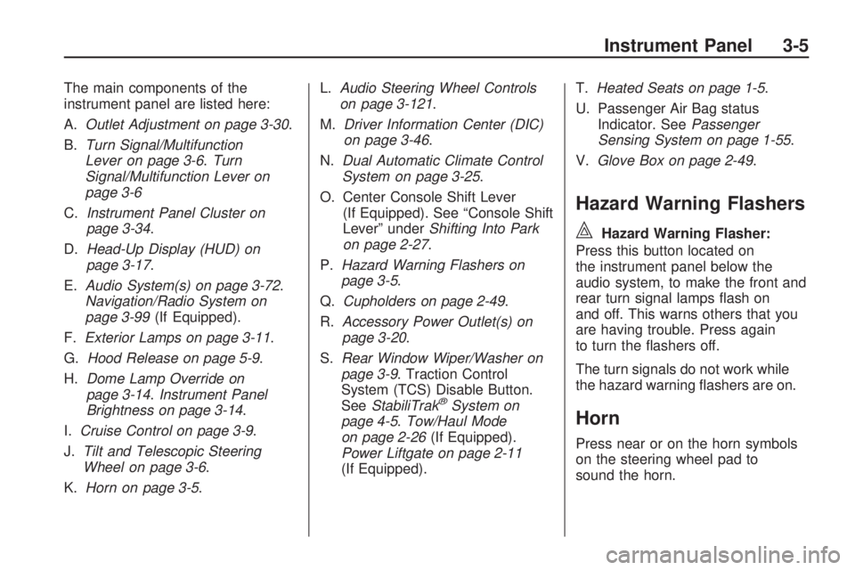 GMC ACADIA 2009  Owners Manual The main components of the
instrument panel are listed here:
A.Outlet Adjustment on page 3-30.
B.Turn Signal/Multifunction
Lever on page 3-6.Turn
Signal/Multifunction Lever on
page 3-6
C.Instrument Pa