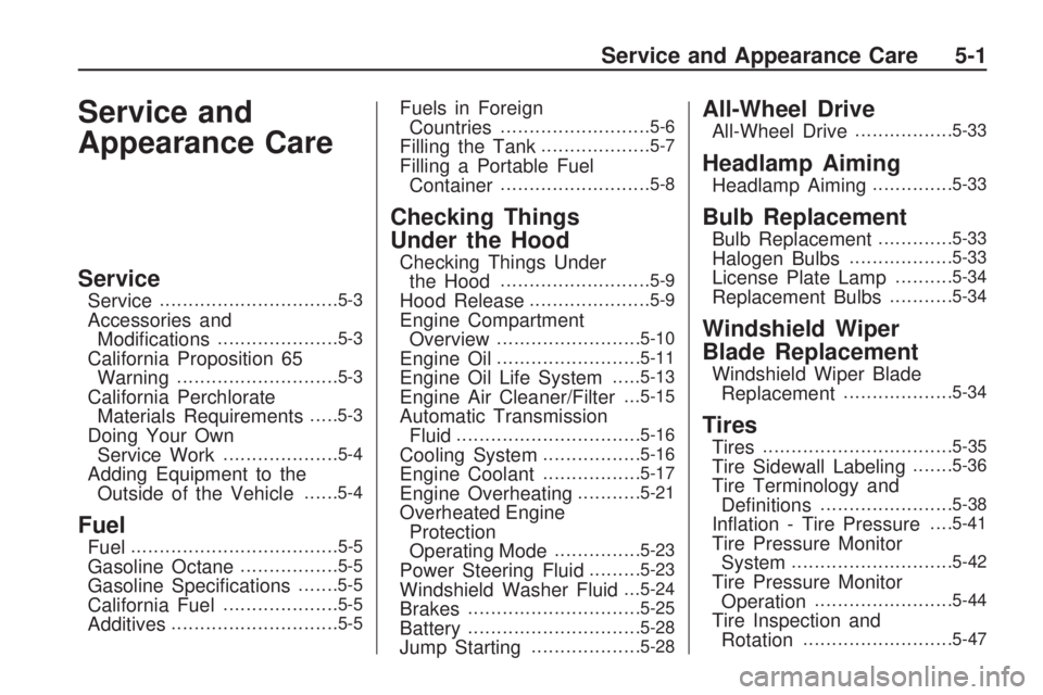 GMC ACADIA 2009 Owners Guide Service and
Appearance Care
Service
Service...............................5-3
Accessories and
Modi�cations.....................5-3
California Proposition 65
Warning............................5-3
Cali