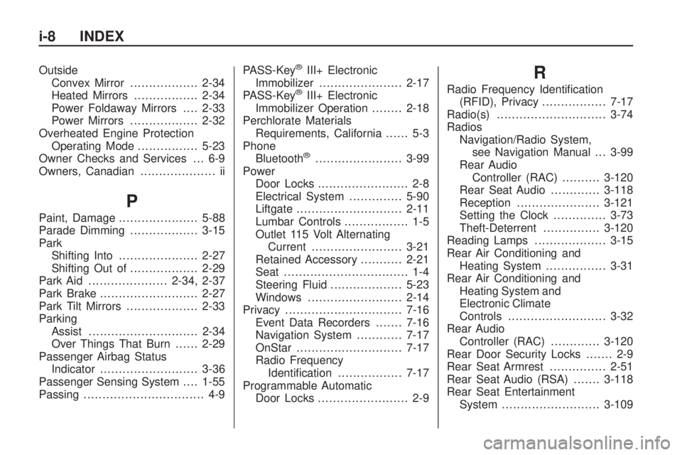 GMC ACADIA 2009 User Guide Outside
Convex Mirror..................2-34
Heated Mirrors.................2-34
Power Foldaway Mirrors....2-33
Power Mirrors..................2-32
Overheated Engine Protection
Operating Mode..........
