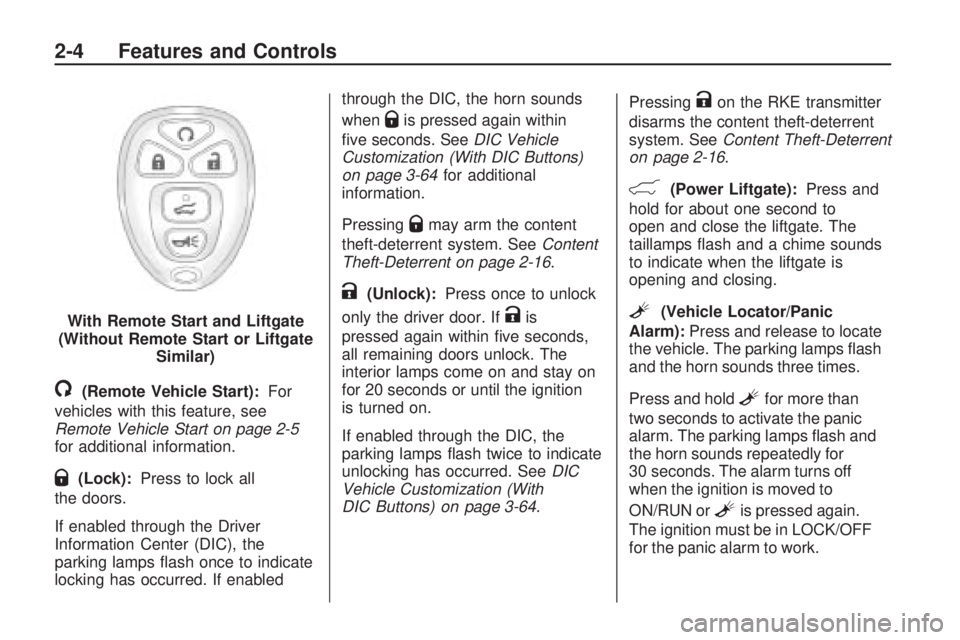 GMC ACADIA 2009  Owners Manual /(Remote Vehicle Start):For
vehicles with this feature, see
Remote Vehicle Start on page 2-5
for additional information.
Q(Lock):Press to lock all
the doors.
If enabled through the Driver
Information 