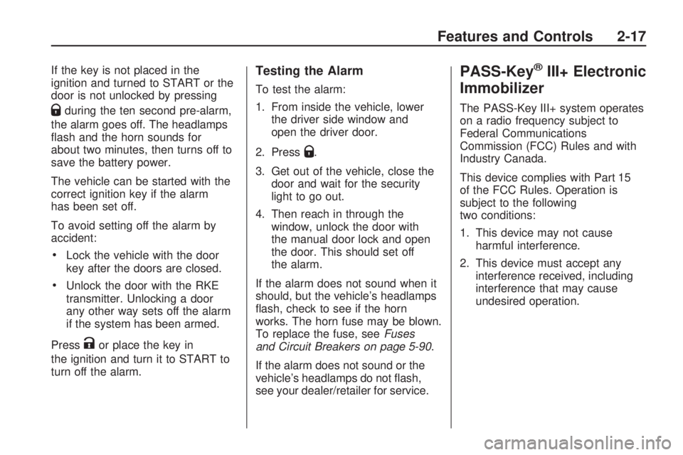 GMC ACADIA 2009  Owners Manual If the key is not placed in the
ignition and turned to START or the
door is not unlocked by pressing
Qduring the ten second pre-alarm,
the alarm goes off. The headlamps
�ash and the horn sounds for
ab