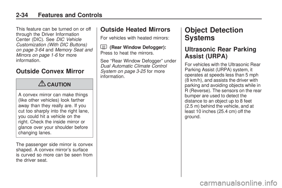 GMC ACADIA 2009  Owners Manual This feature can be turned on or off
through the Driver Information
Center (DIC). SeeDIC Vehicle
Customization (With DIC Buttons)
on page 3-64andMemory Seat and
Mirrors on page 1-6for more
information