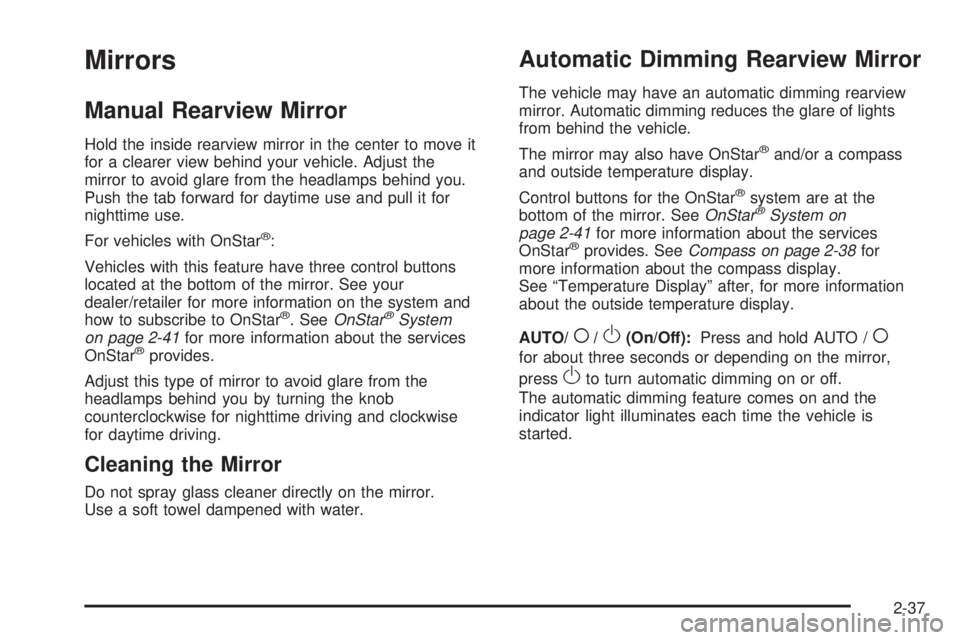 GMC CANYON 2009  Owners Manual Mirrors
Manual Rearview Mirror
Hold the inside rearview mirror in the center to move it
for a clearer view behind your vehicle. Adjust the
mirror to avoid glare from the headlamps behind you.
Push the