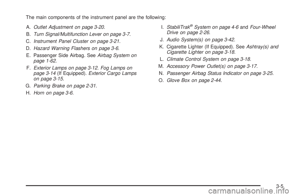 GMC CANYON 2009  Owners Manual The main components of the instrument panel are the following:
A.Outlet Adjustment on page 3-20.
B.Turn Signal/Multifunction Lever on page 3-7.
C.Instrument Panel Cluster on page 3-21.
D.Hazard Warnin