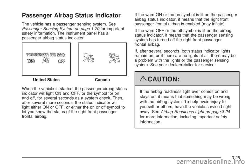 GMC CANYON 2009 Owners Manual Passenger Airbag Status Indicator
The vehicle has a passenger sensing system. See
Passenger Sensing System on page 1-70for important
safety information. The instrument panel has a
passenger airbag sta GMC CANYON 2009 Owners Manual Passenger Airbag Status Indicator
The vehicle has a passenger sensing system. See
Passenger Sensing System on page 1-70for important
safety information. The instrument panel has a
passenger airbag sta
