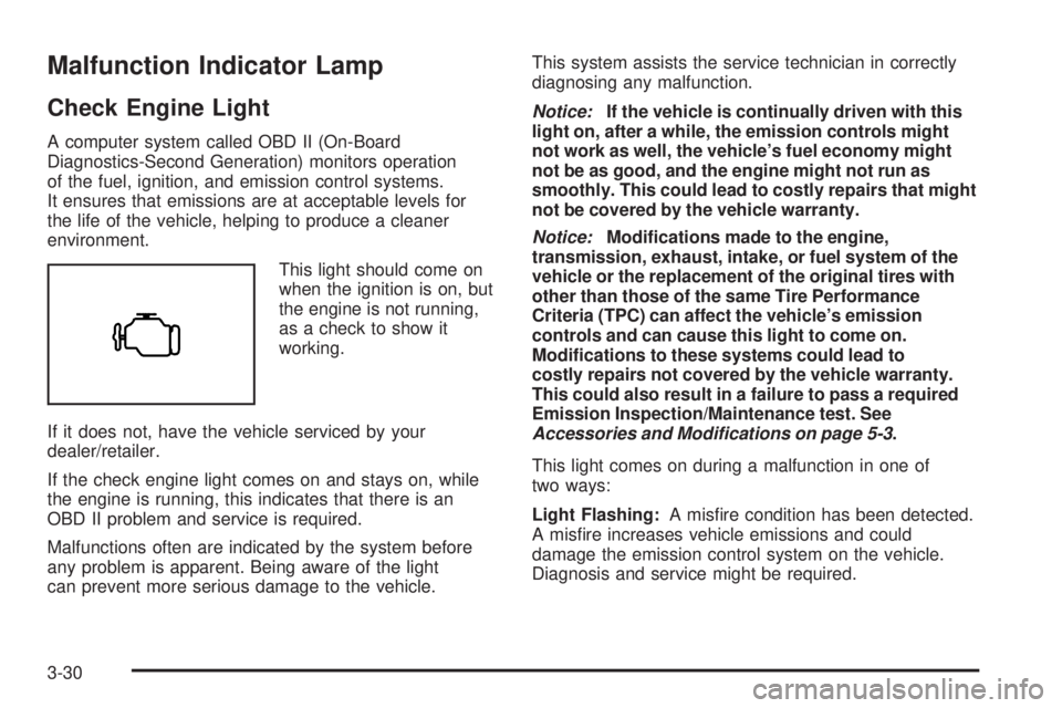 GMC CANYON 2009  Owners Manual Malfunction Indicator Lamp
Check Engine Light
A computer system called OBD II (On-Board
Diagnostics-Second Generation) monitors operation
of the fuel, ignition, and emission control systems.
It ensure