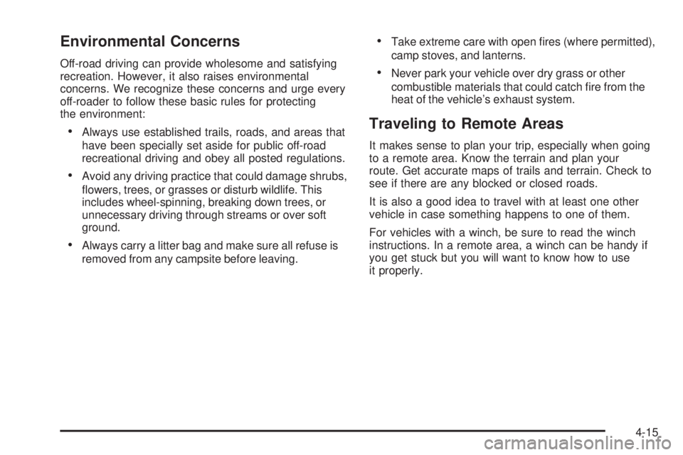 GMC CANYON 2009  Owners Manual Environmental Concerns
Off-road driving can provide wholesome and satisfying
recreation. However, it also raises environmental
concerns. We recognize these concerns and urge every
off-roader to follow