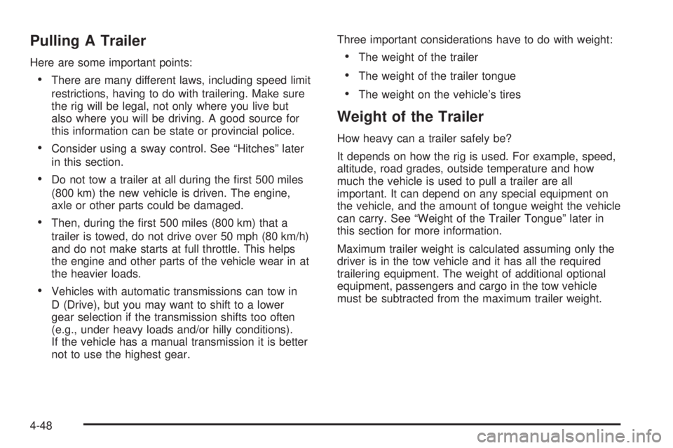 GMC CANYON 2009 Owners Manual Pulling A Trailer
Here are some important points:
There are many different laws, including speed limit
restrictions, having to do with trailering. Make sure
the rig will be legal, not only where you l GMC CANYON 2009 Owners Manual Pulling A Trailer
Here are some important points:
There are many different laws, including speed limit
restrictions, having to do with trailering. Make sure
the rig will be legal, not only where you l