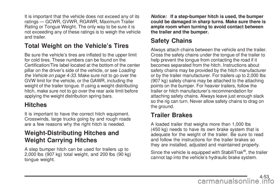 GMC CANYON 2009 Owners Manual It is important that the vehicle does not exceed any of its
ratings — GCWR, GVWR, RGAWR, Maximum Trailer
Rating or Tongue Weight. The only way to be sure it is
not exceeding any of these ratings is GMC CANYON 2009 Owners Manual It is important that the vehicle does not exceed any of its
ratings — GCWR, GVWR, RGAWR, Maximum Trailer
Rating or Tongue Weight. The only way to be sure it is
not exceeding any of these ratings is