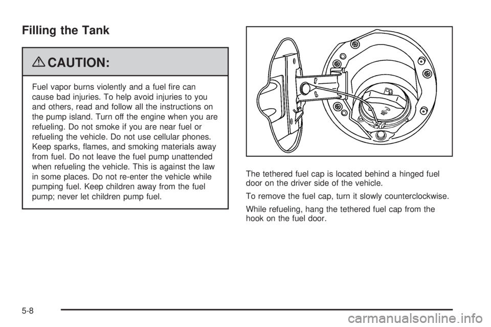 GMC CANYON 2009  Owners Manual Filling the Tank
{CAUTION:
Fuel vapor burns violently and a fuel �re can
cause bad injuries. To help avoid injuries to you
and others, read and follow all the instructions on
the pump island. Turn off