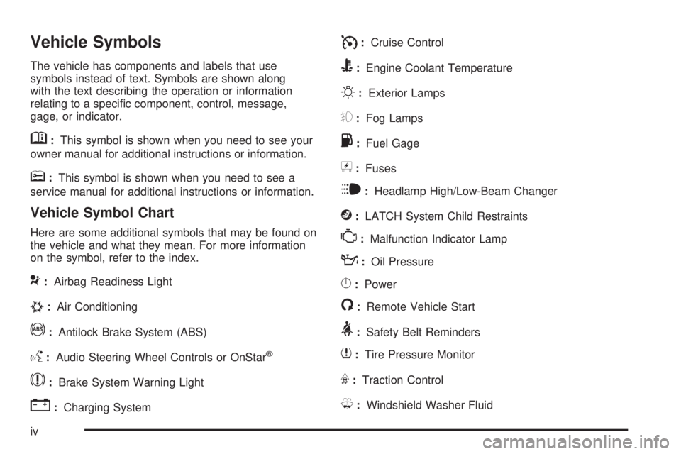 GMC CANYON 2009  Owners Manual Vehicle Symbols
The vehicle has components and labels that use
symbols instead of text. Symbols are shown along
with the text describing the operation or information
relating to a speci�c component, c