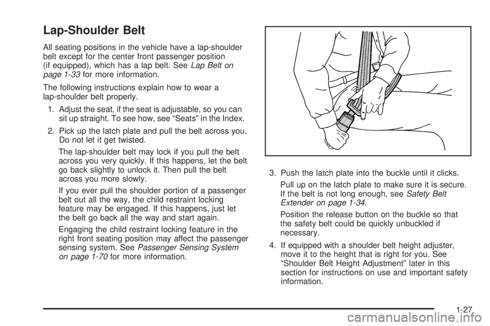 GMC CANYON 2009  Owners Manual Lap-Shoulder Belt
All seating positions in the vehicle have a lap-shoulder
belt except for the center front passenger position
(if equipped), which has a lap belt. SeeLap Belt on
page 1-33for more inf