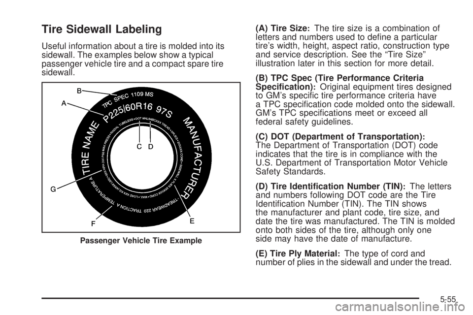 GMC CANYON 2009  Owners Manual Tire Sidewall Labeling
Useful information about a tire is molded into its
sidewall. The examples below show a typical
passenger vehicle tire and a compact spare tire
sidewall.(A) Tire Size
:The tire s